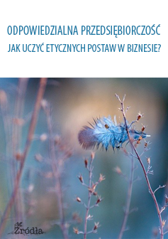 Okładka: Odpowiedzialna przedsiębiorczość &ndash; jak uczyć etycznych postaw w biznesie?