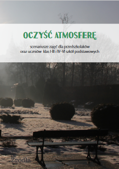 Okładka: Oczyść atmosferę. Scenariusze zajęć dla przedszkolaków oraz uczniów klas I-III i IV–VI szkół podstawowych