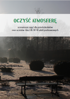 Okładka: Oczyść atmosferę. Scenariusze zajęć dla przedszkolak&oacute;w oraz uczni&oacute;w klas I-III i IV&ndash;VI szk&oacute;ł podstawowych
