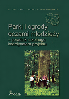 Okładka: Parki i ogrody oczami młodzieży. Poradnik szkolnego koordynatora projektu