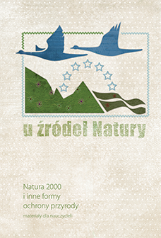 Okładka: U źr&oacute;deł Natury. Natura 2000 i inne formy ochrony przyrody. Materiały dla nauczycieli