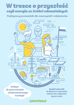 Okładka: &ldquo;W trosce o przyszłość, czyli energia ze źr&oacute;deł odnawialnych&rdquo; - zestaw scenariuszy zajęć, wyd. Greenpeace